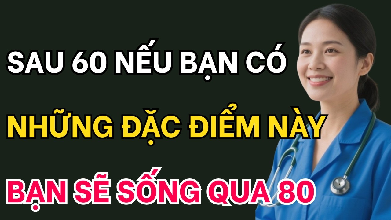 NHỮNG ĐẶC ĐIỂM CỦA NGƯỜI SỐNG THỌ NẾU CÓ XIN CHÚC MỪNG BẠN CHẲNG BAO GIỜ SỐNG DƯỚI 80 TUỔI