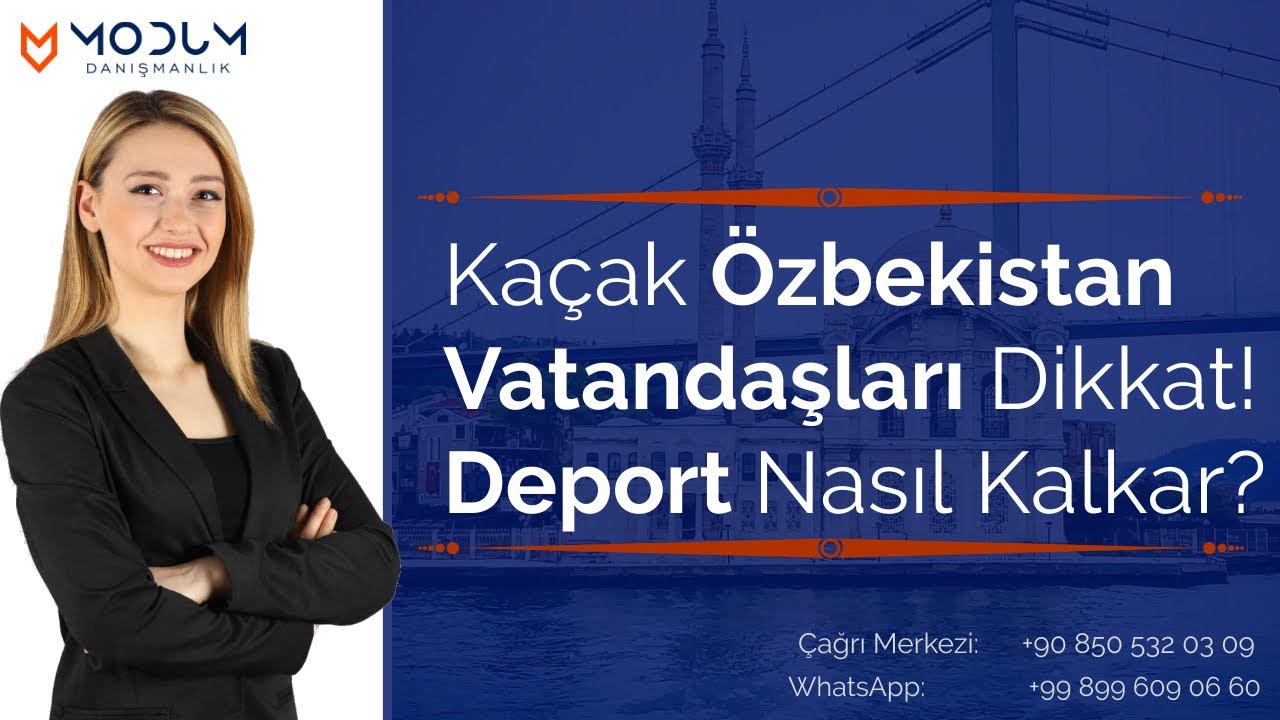 Kaçak Özbekistan Vatandaşları Dikkat! | Deport Nasıl Kalkar?