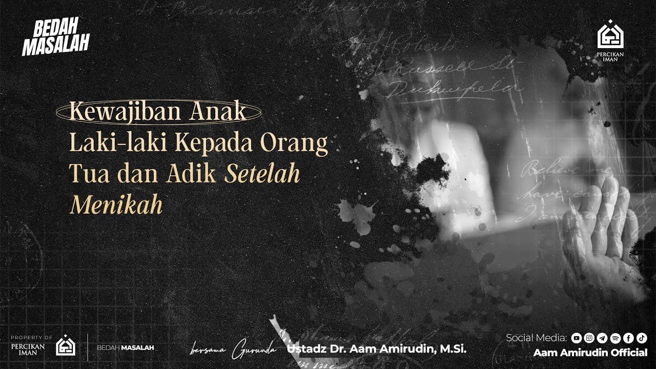 Kewajiban Anak Laki-laki Kepada Orang Tua dan Adik Setelah Menikah? [BEDAH MASALAH]