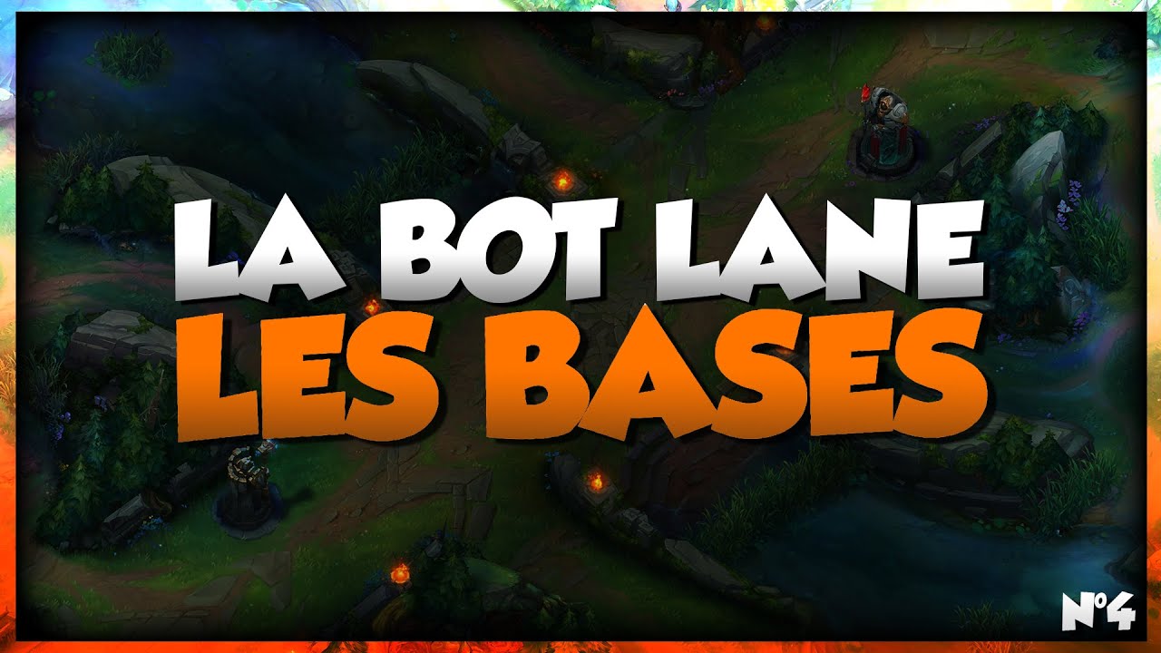LES BASES DE LA BOT LANE : RETOUR AUX BASES #4