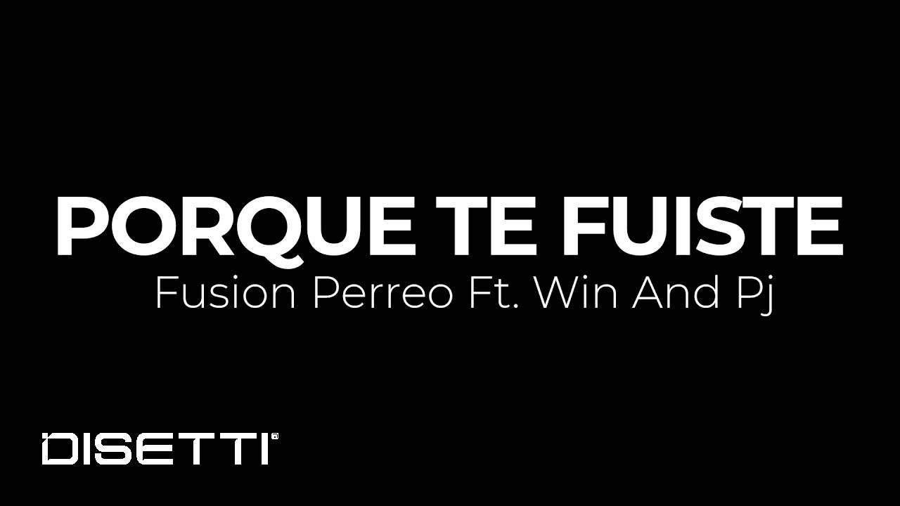 Fusion Perreo Ft. Win And Pj - Porque Te Fuiste (Audio Oficial) | Salsa Urbana