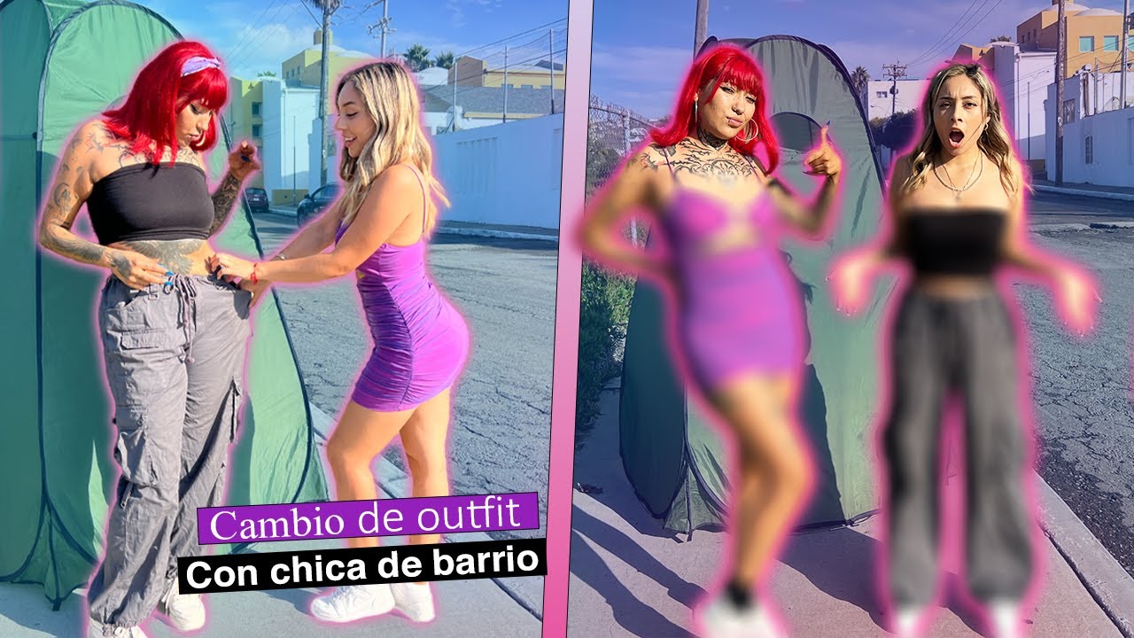 Me cambié de outfit con chica de barrio