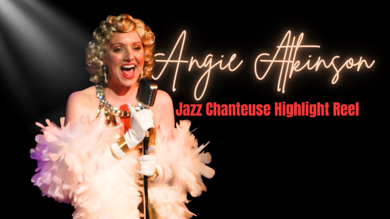 Angie Atkinson - Jazz Chanteuse Highlight Reel