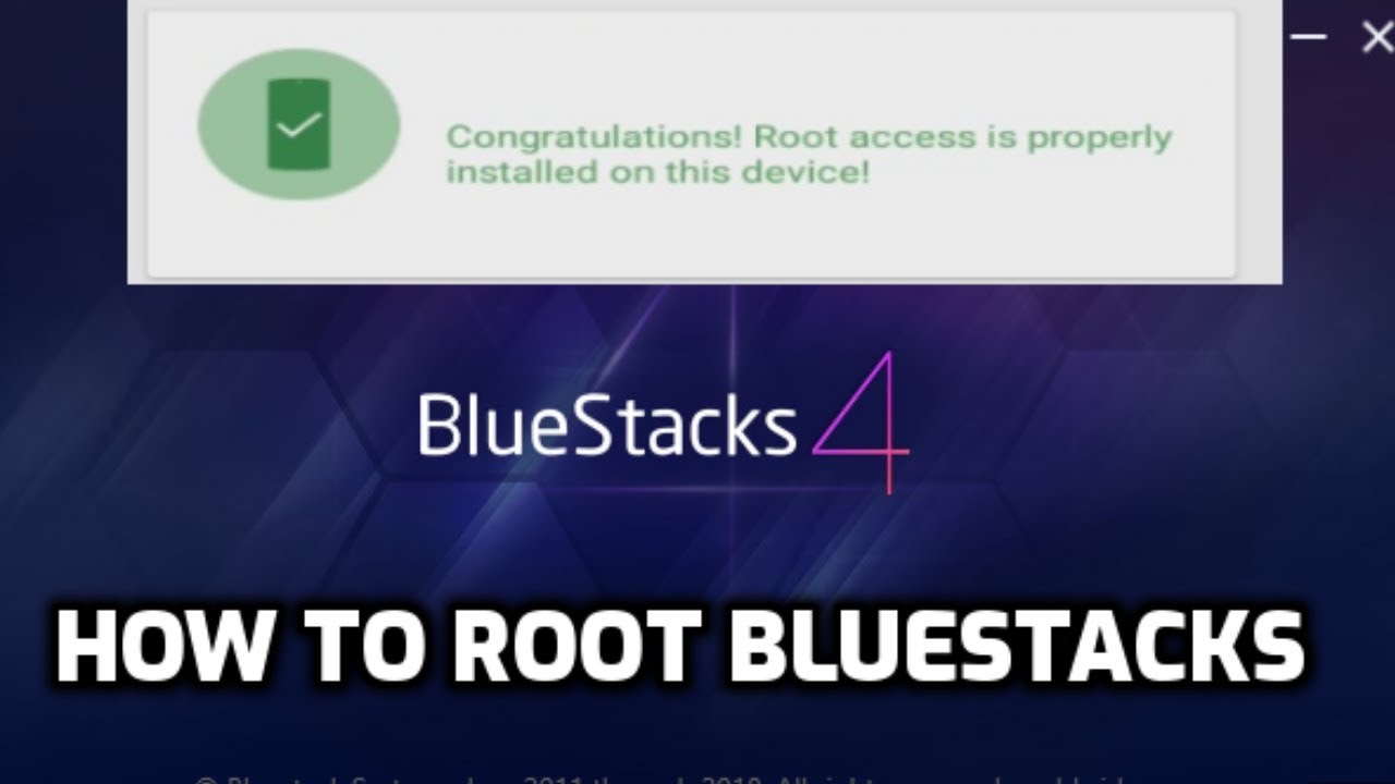 How to root Bluestacks 2019 edition
