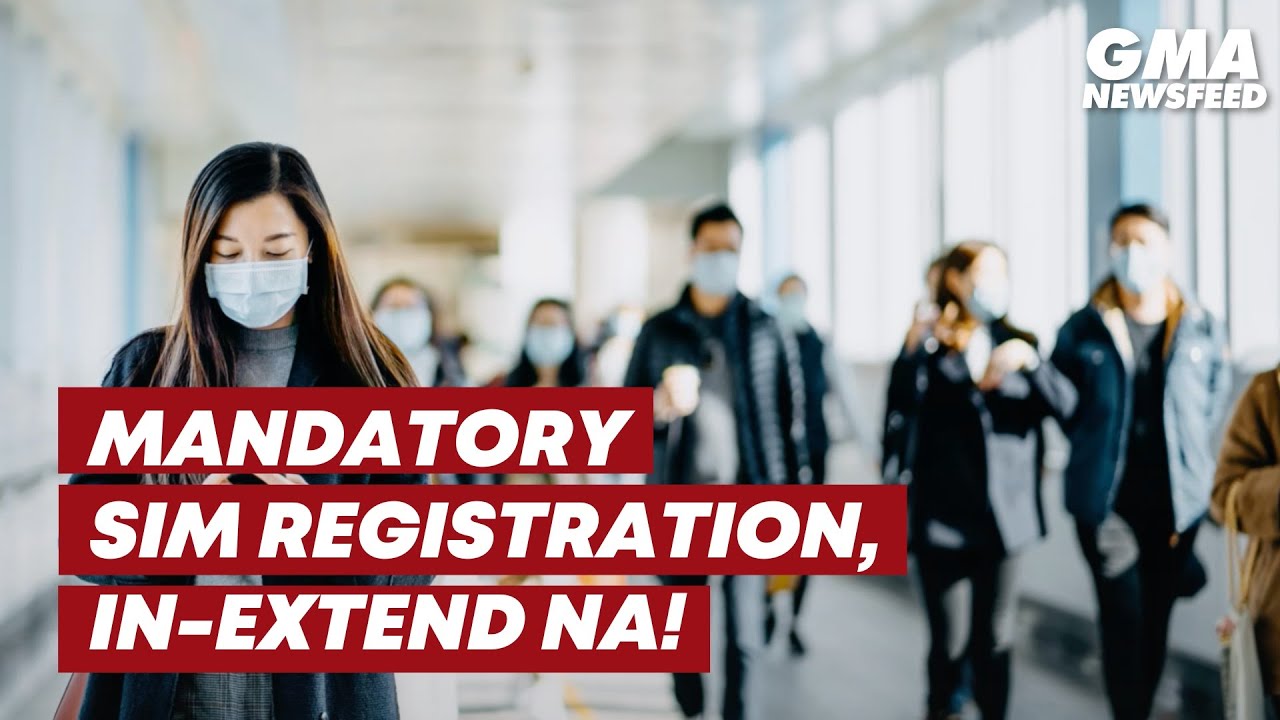 Mandatory SIM registration, in-extend na! | GMA News Feed