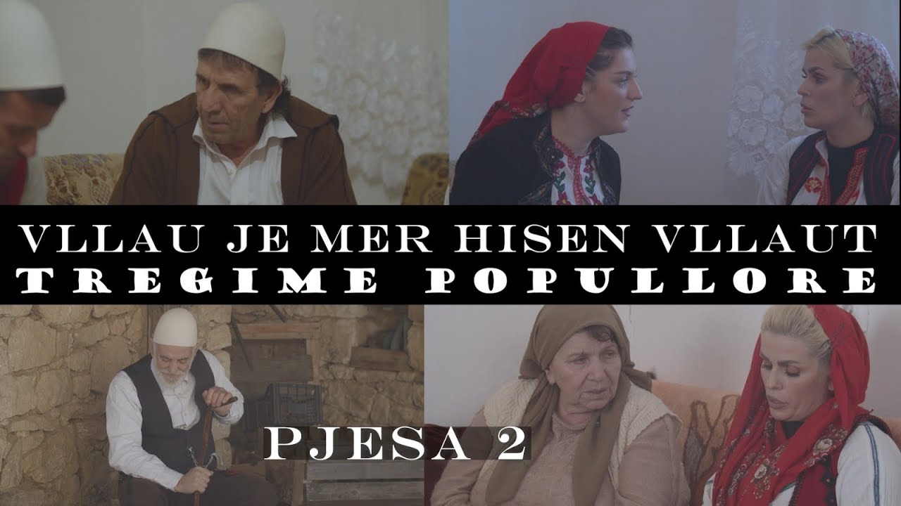 TREGIME POPULLORE SHQIPTARE - Vllau ja mer hisen vllaut (EPIZODI 2)