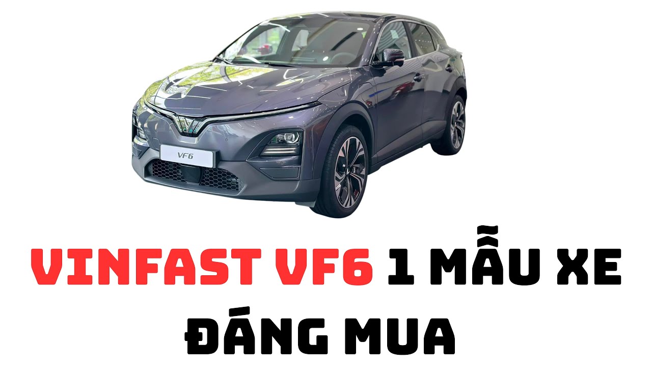 VINFAST VF6 một mẫu xe đáng để mua 