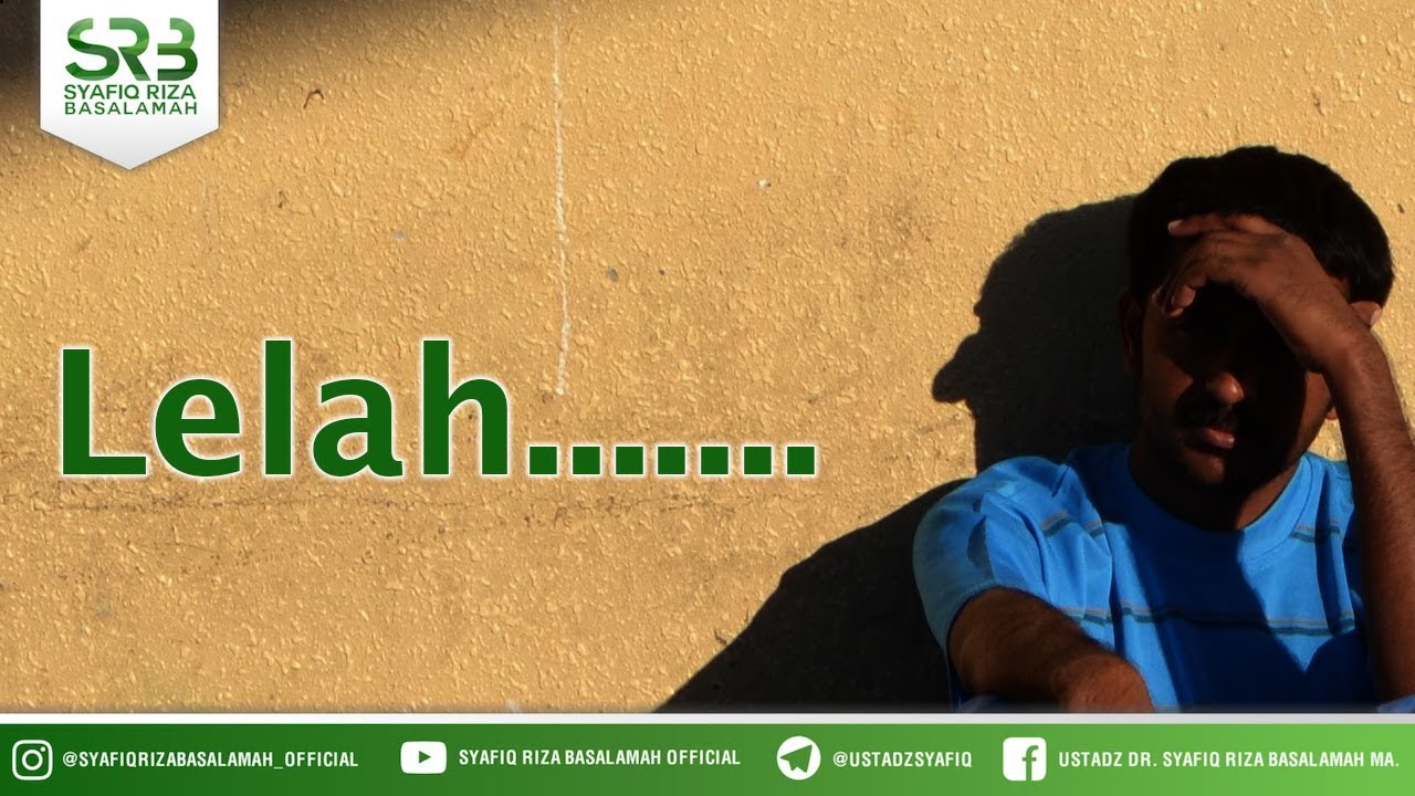 Lelah - Ustadz DR Syafiq Riza Basalamah MA