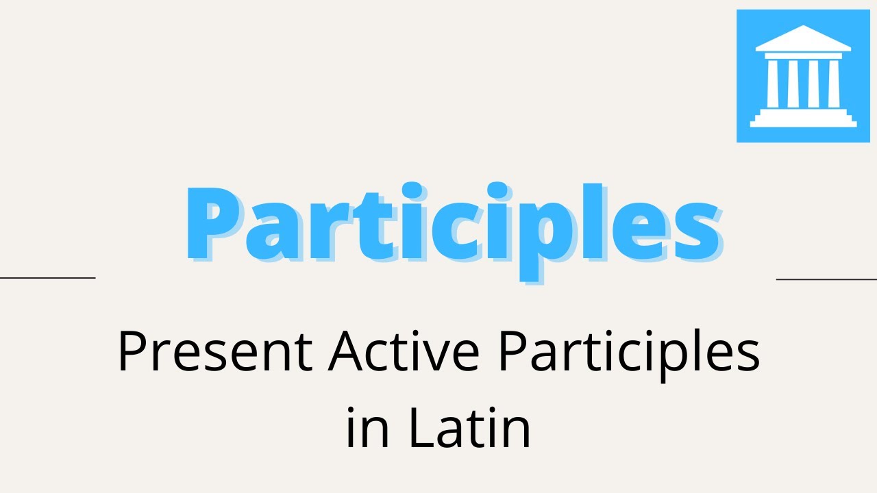 Present Active Participles in Latin