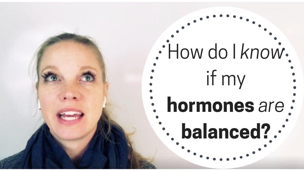 How do I know if my hormones are balanced?