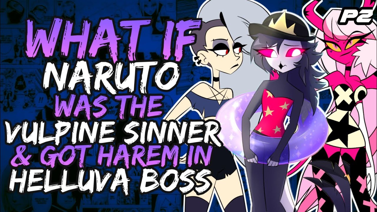 What if Naruto was the Vulpine Sinner & Got Harem in Helluva boss?// Part 2//