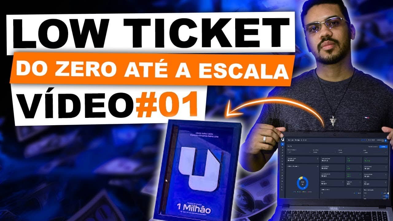 Low Ticket - Do ZERO at&eacute; a ESCALA [V&iacute;deo#01]