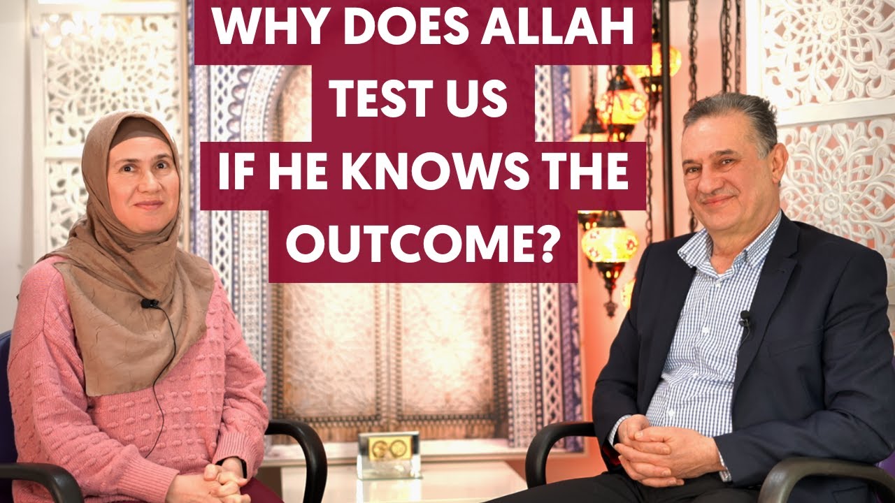 Why Does Allah Test Us If He Knows The Outcome?