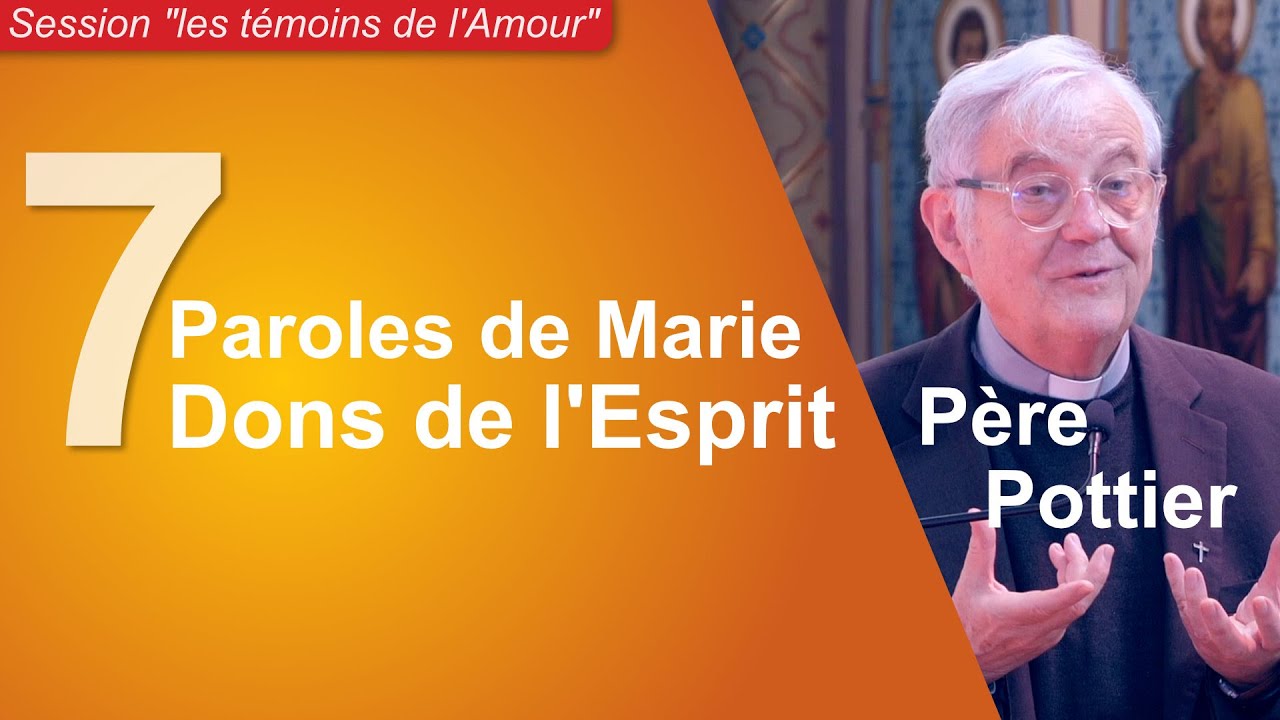 Les 7 paroles de la Vierge Marie et les 7 dons du Saint-Esprit par le Père Pottier