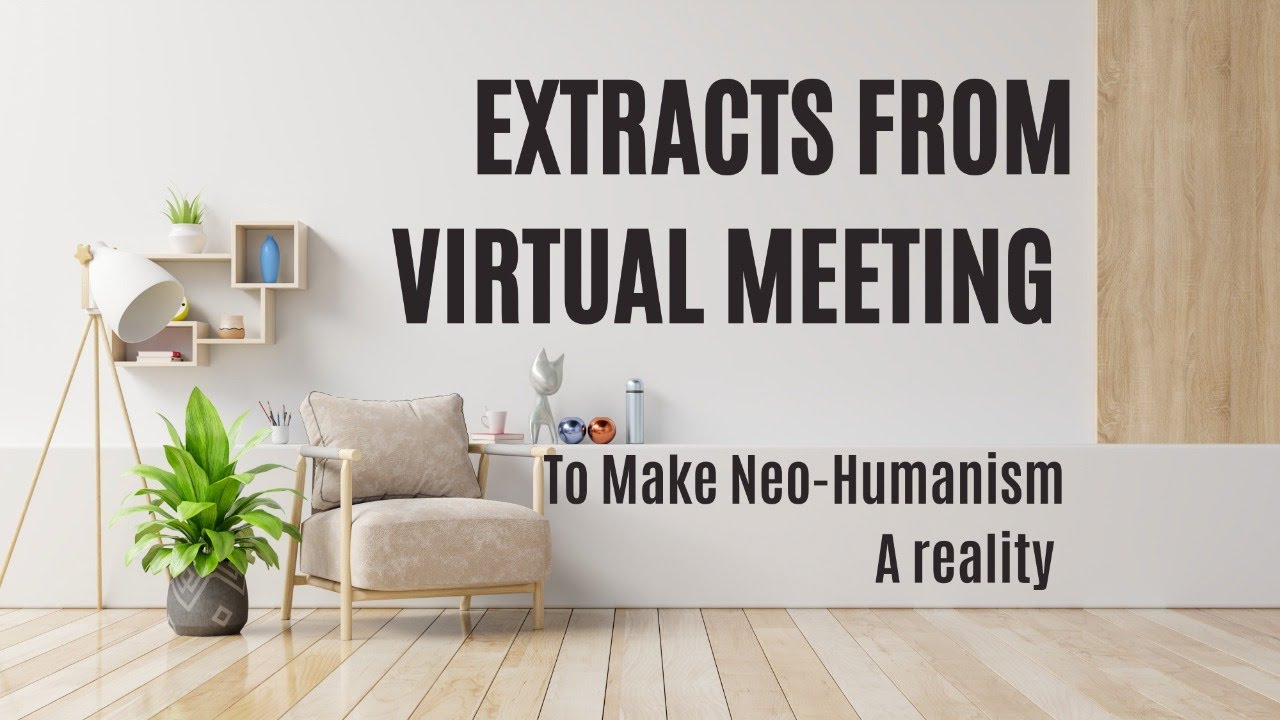 HOW ALL CAN PRACTICE NEOHUMANISM  AS NEW HUMANISM  // Proutist Universal UPIF Open Forum Discussion