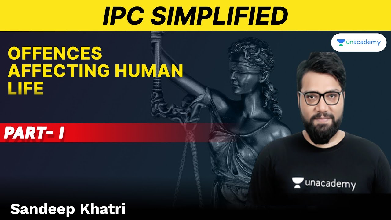 Offences affecting the Human body | Part I | Indian Penal Code | Sandeep Khatri| Unacademy Judiciary