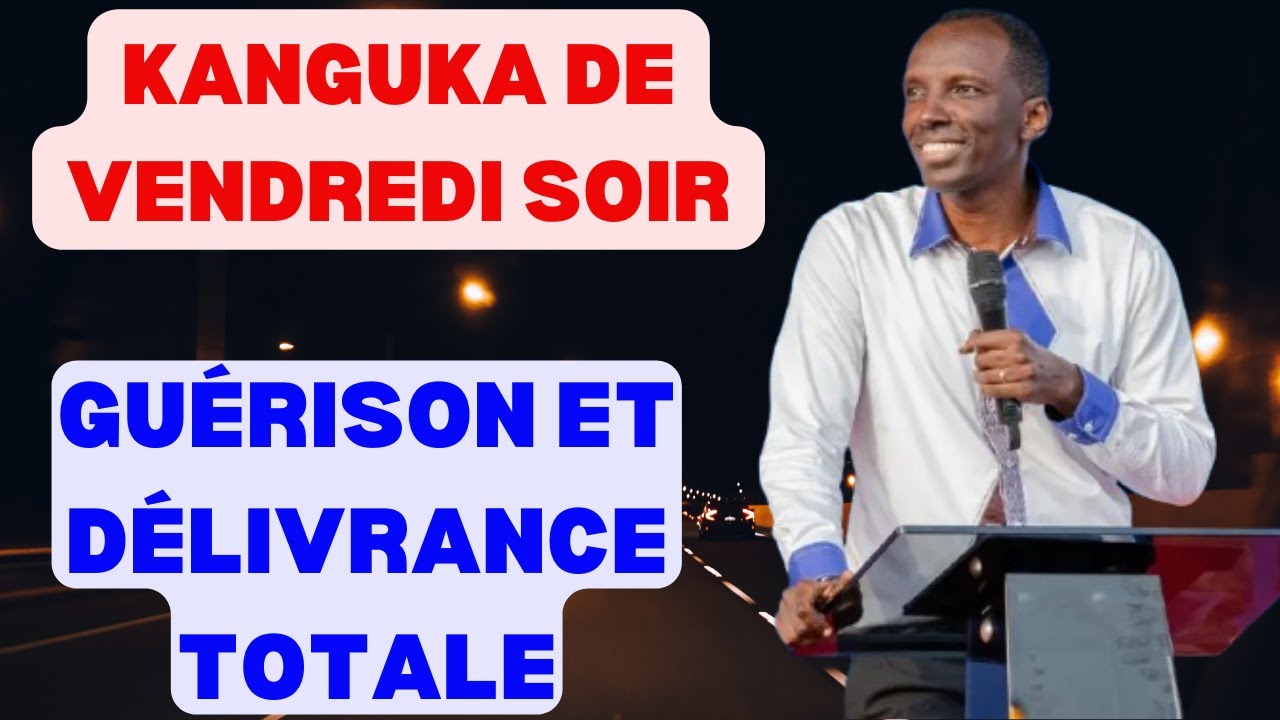 KANGUKA DE VENDREDI SOIR LE 06/02/2026 avec CHRIS NDIKUMANA GUÉRISON ET DÉLIVRANCE TOTALE