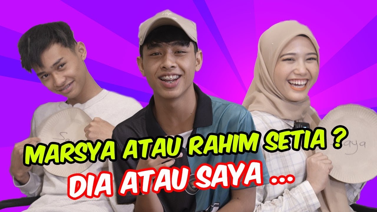 MARSYA ATAU RAHIM SETIA ?? - DIA ATAU SAYA ?