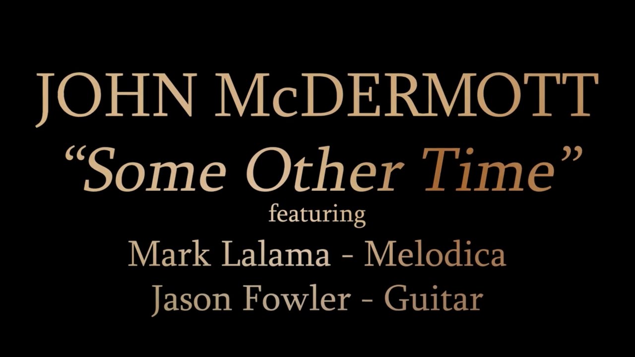 John McDermott- Some Other Time