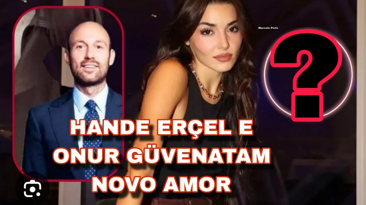 Hande Erçel NÃO NEGOU possível relacionamento com Onur Güvenatam