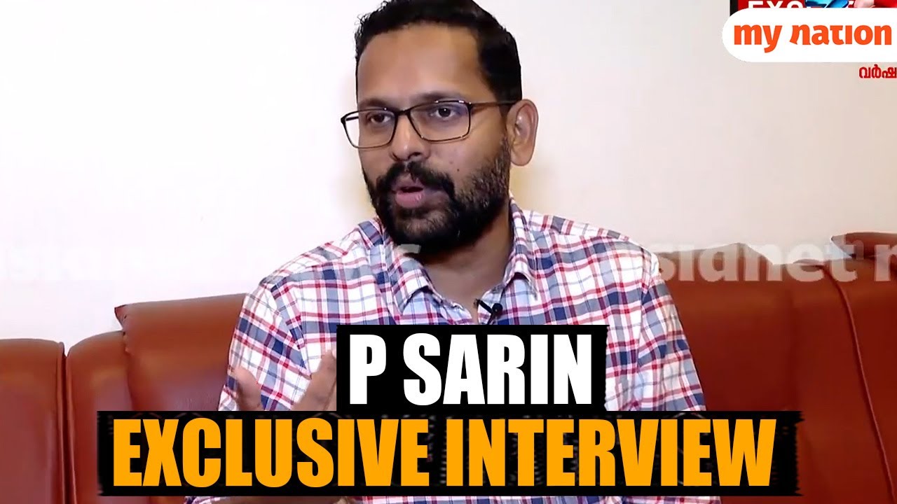 P. Sarin Exclusive Interview: 'I'm Not Disappointed for Not Being a Candidate in Palakkad'