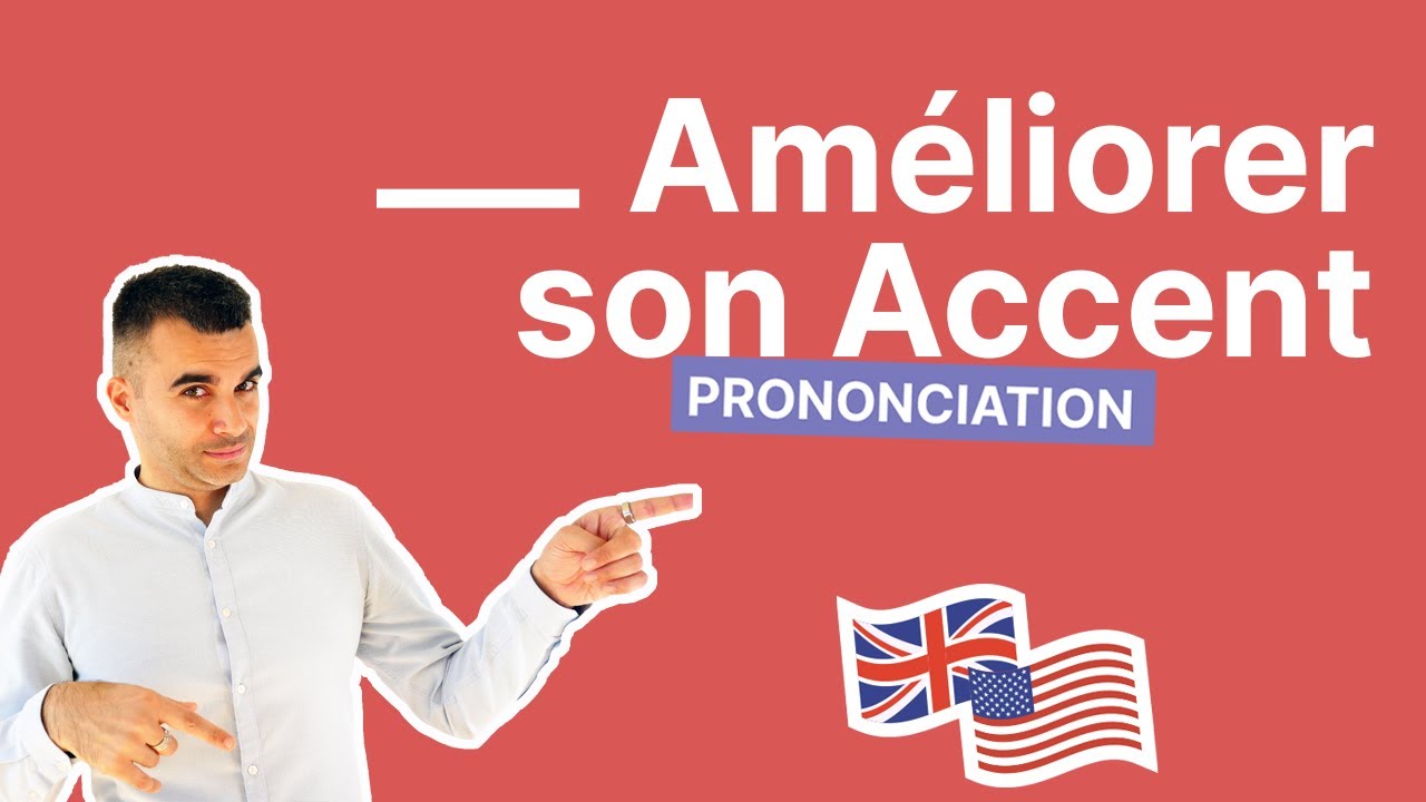 Prononciation anglais : le guide COMPLET pour am&eacute;liorer votre accent et prononciation en anglais