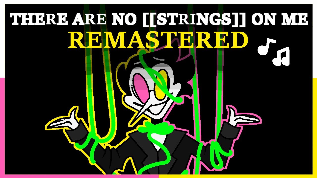 THERE ARE NO [[STRINGS]] ON ME (Spamton Fansong/RE-MASTERED Version)