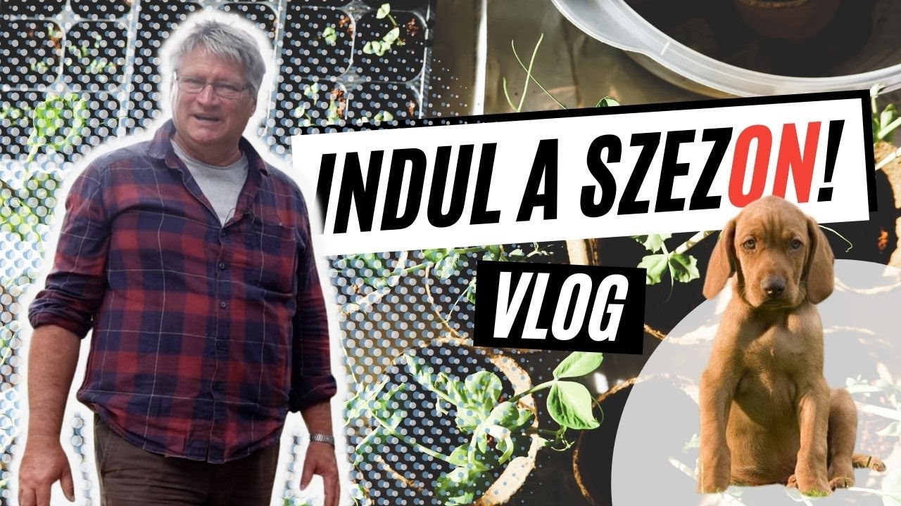 VLOG: Indul a kertészeti szezon! 👨‍🌾 2022-es tervek |  Családi birtok  |  Gyulai Iván  |  Parázs 🐕