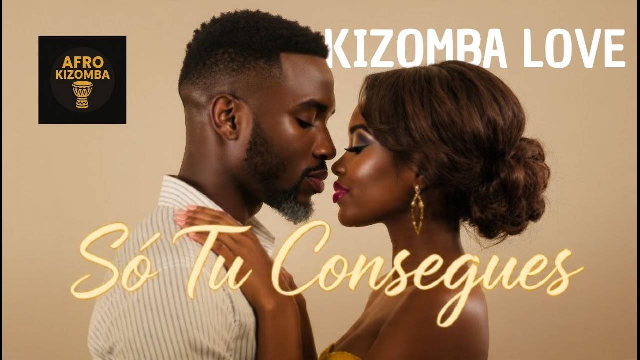 Só Tu Consegues e Entre Nós Dois - 2 Músicas Afro Love Inéditas | Kizomba Romântica 2025
