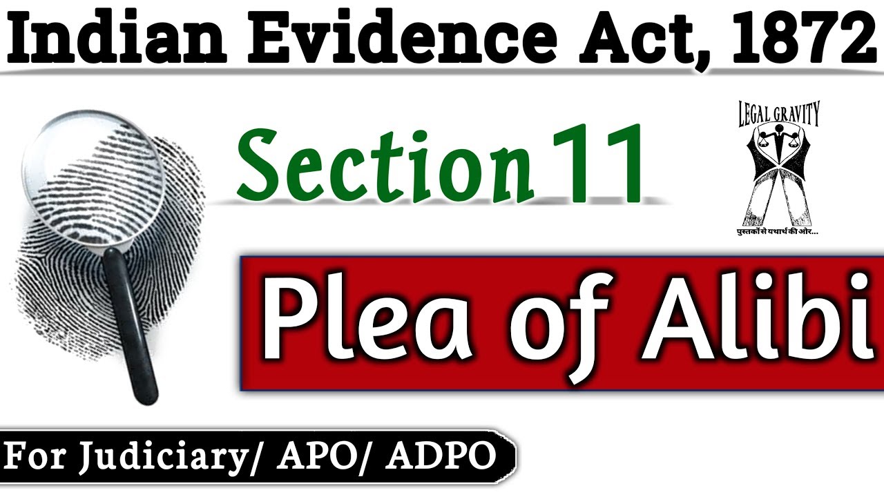 Plea of ALIBI | Section 11: When facts not otherwise relevant become relevant | Evidence Act