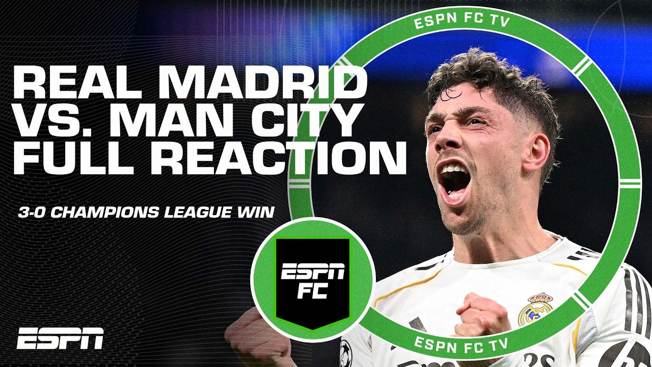 ‘UNBELIEVABLE!’ Real Madrid stun Man City after Fede Valverde’s hat trick | ESPN FC