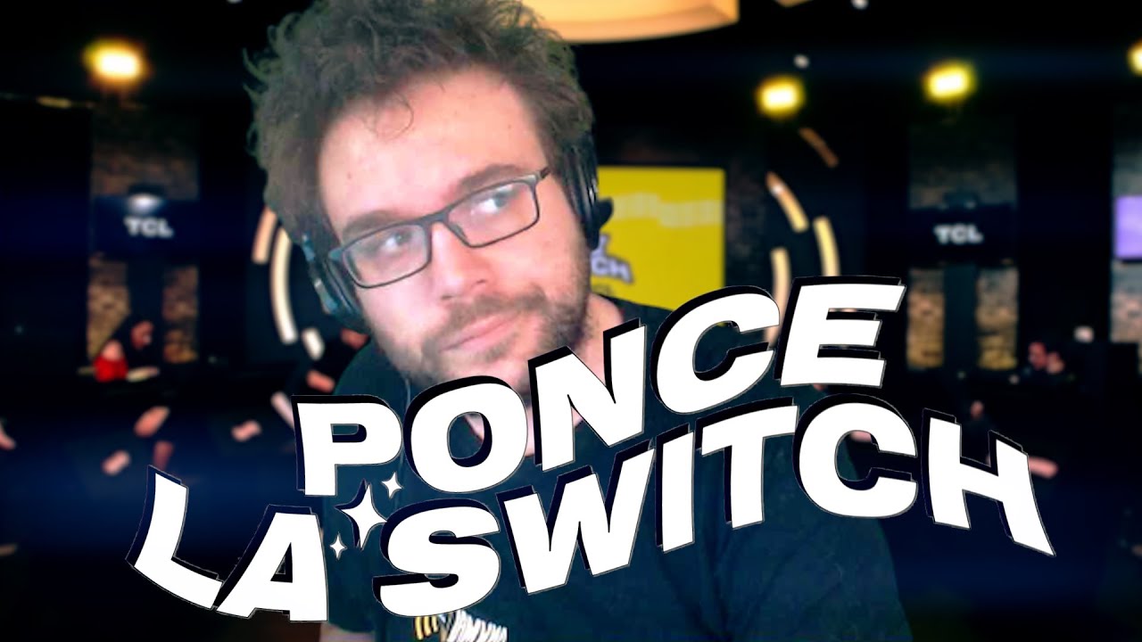 PONCE LA SWITCH IRL | Partie 3