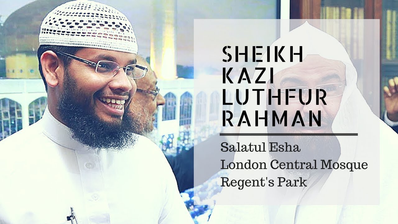 Salatul Esha | Sheikh Kazi Luthfur Rahman | London Central Mosque - Regent's Park