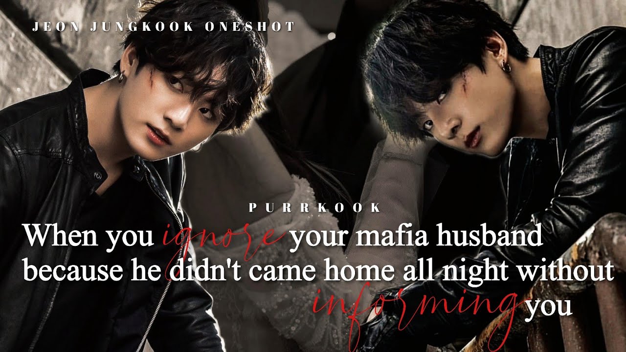 When you ignore your mafia husband because he didn't came home all night without informing you 