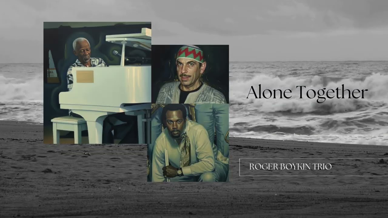 Alone Together - Roger Boykin Trio