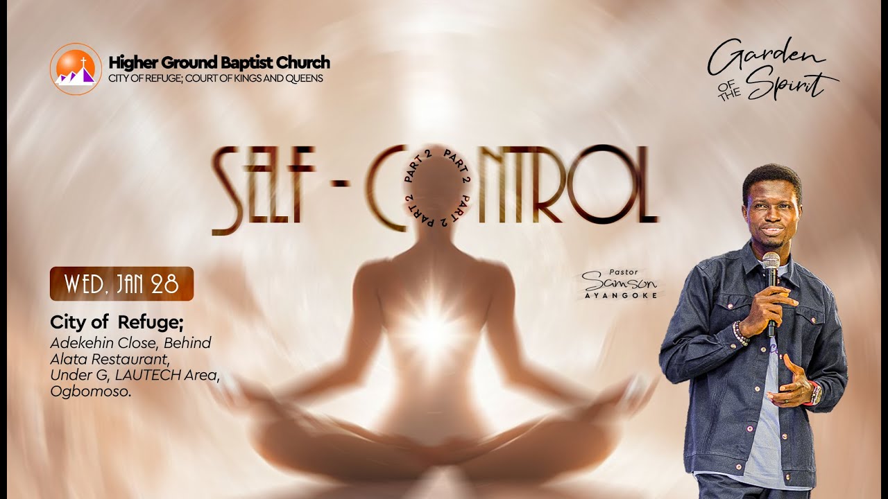 SELF CONTROL || PART IV || GARDEN OF THE SPIRIT  || PASTOR SAMSON AYANGOKE || 18TH FEBRUARY, 2026.
