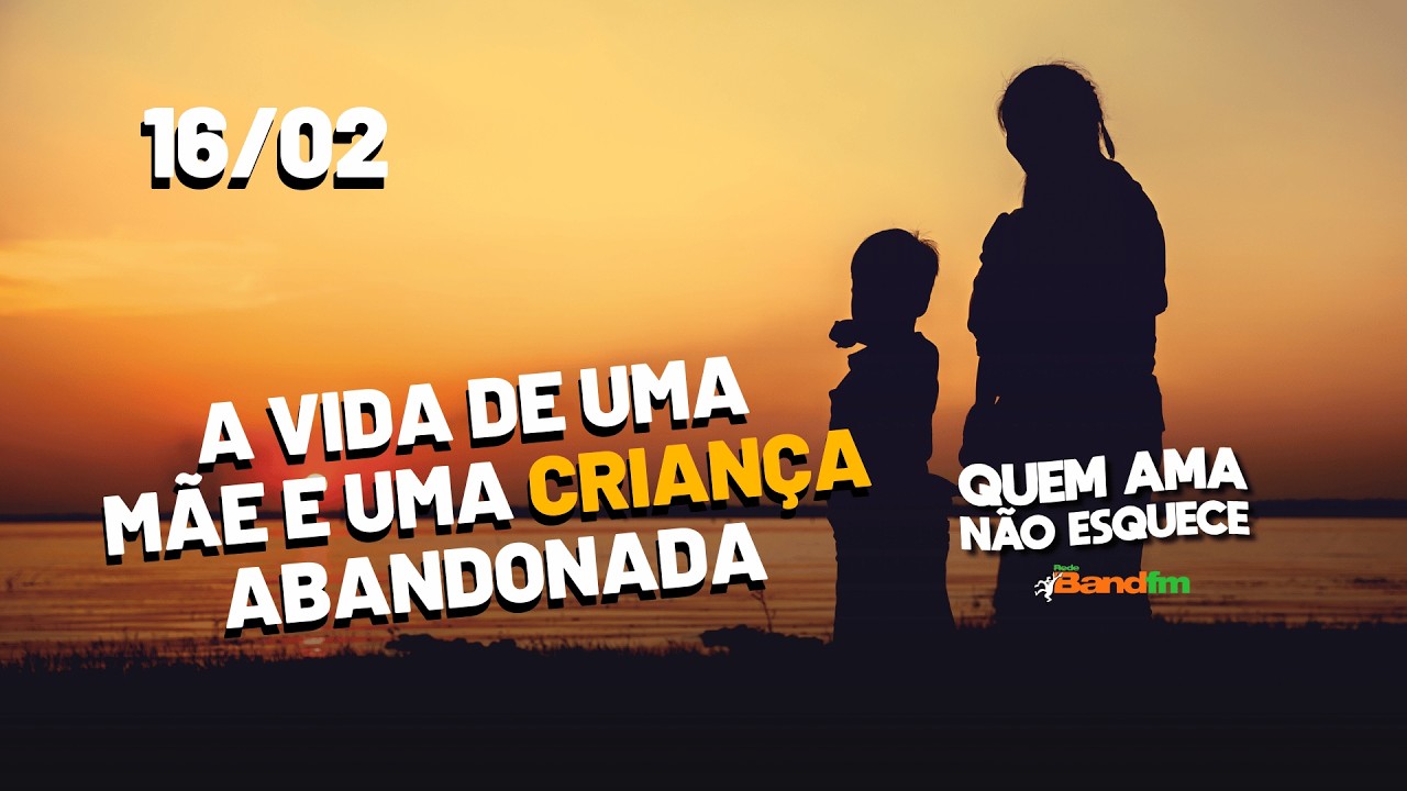 A VIDA DE UMA MÃE E UMA CRIANÇA ABANDONADA - HISTÓRIA DA PAULA | QUEM AMA NÃO ESQUECE 16/02/26