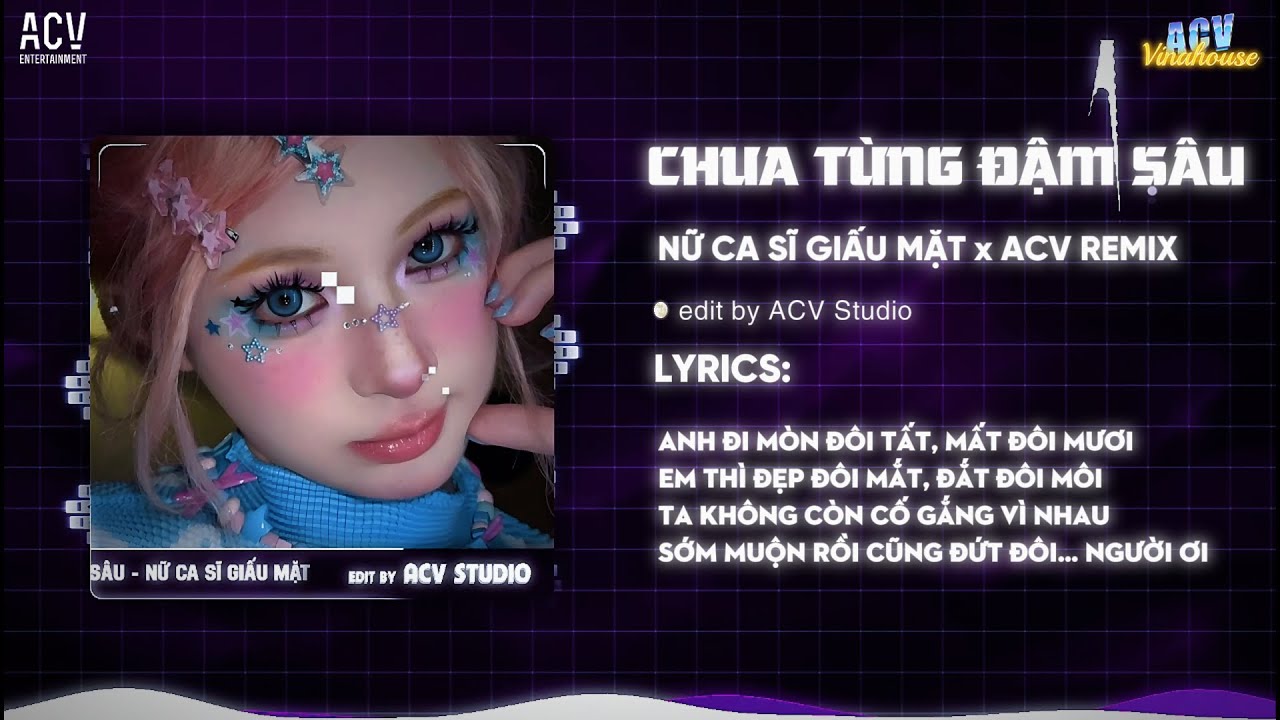 Chưa Từng Đậm Sâu Remix - Nữ Ca Sĩ Giấu Mặt x ACV Remix - Anh Đi Mòn Đôi Tất Mất Đôi Mươi Remix