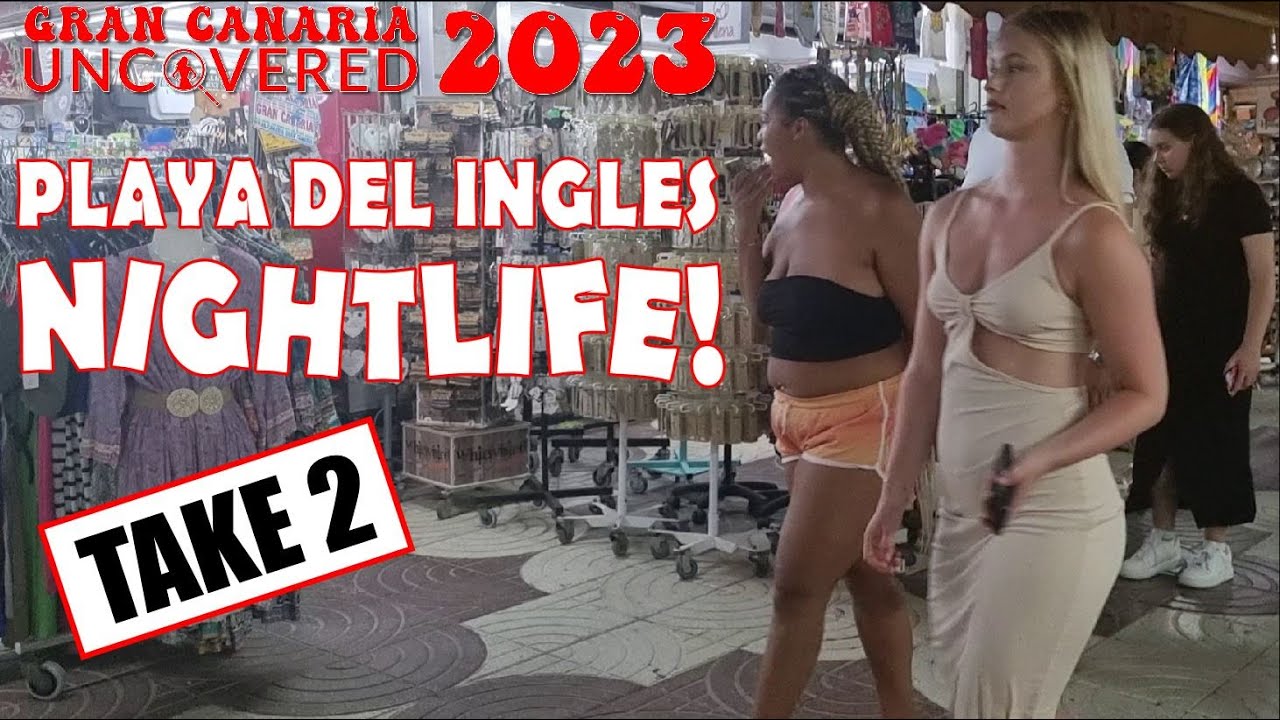 Playa Del Ingles Nightlife TAKE 2 at Anexo II Gran Canaria Uncovered 2023 4K 60fps