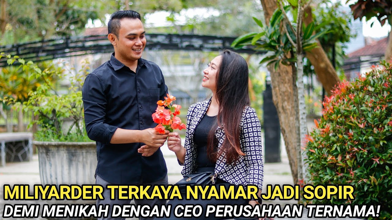 MILIYARDER TERKAYA NYAMAR JADI SOPIR DEMI MENIKAH DENGAN CEO CANTIK PERUSAHAAN TERNAMA!! 100 % BAPER