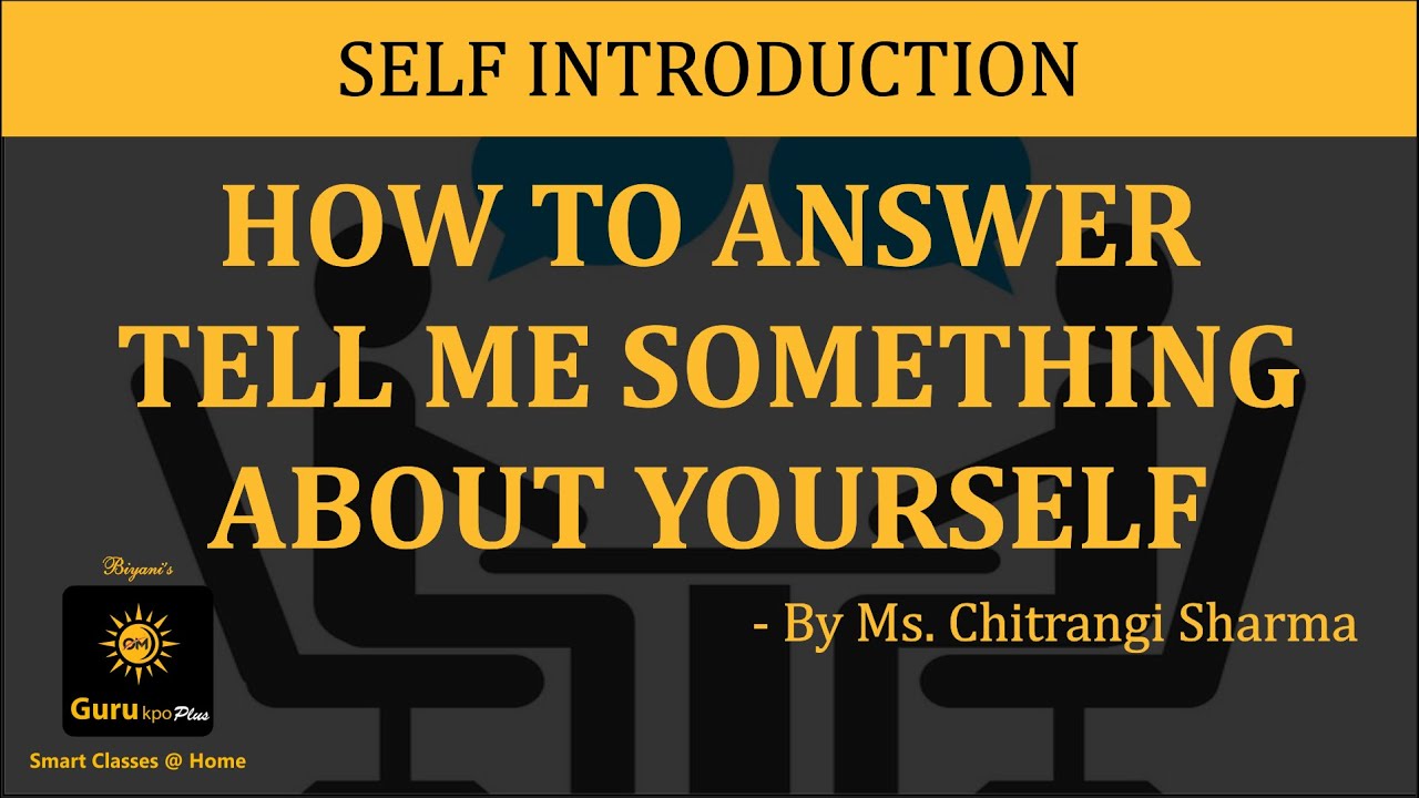 Interview Question: Tell me something about yourself | GuruKPO