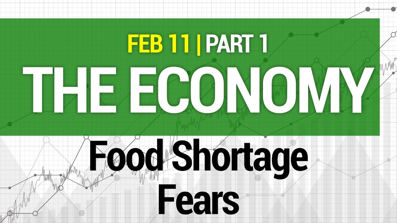 The Economy - Food Shortage Fears 02/11/2021 #143-1