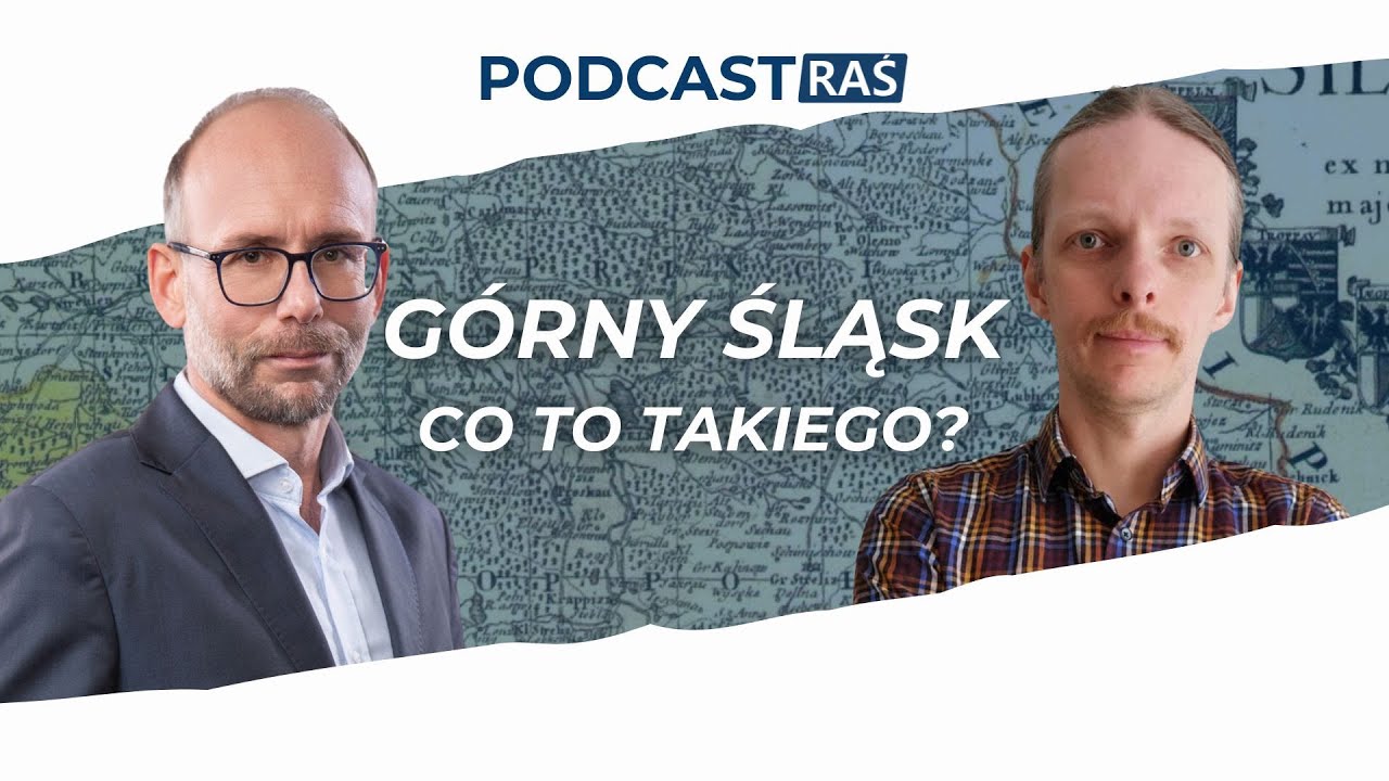 Podcast RAŚ: Górny Śląsk - co to takiego? Krzysztof Rogalski i prof. UŚ Jerzy Gorzelik