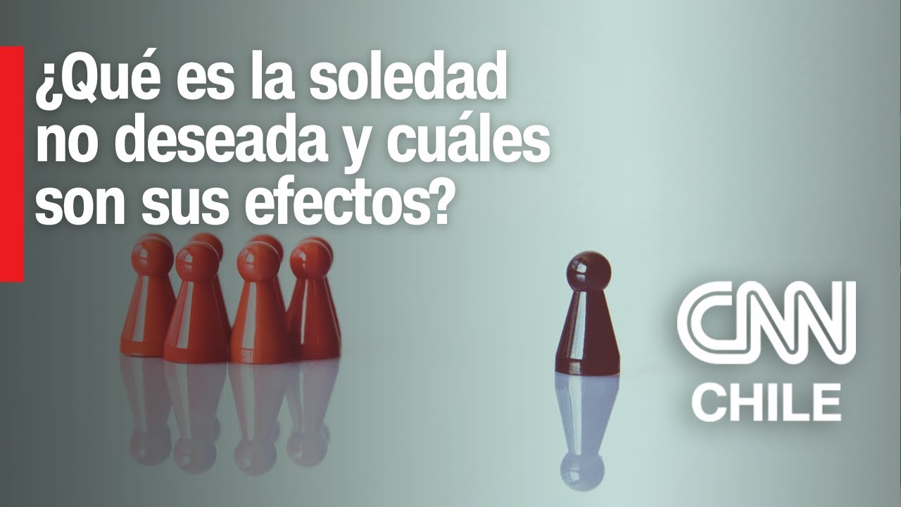 Soledad no deseada: ¿Qué es, qué puede provocar en las personas y cóm combatirla?