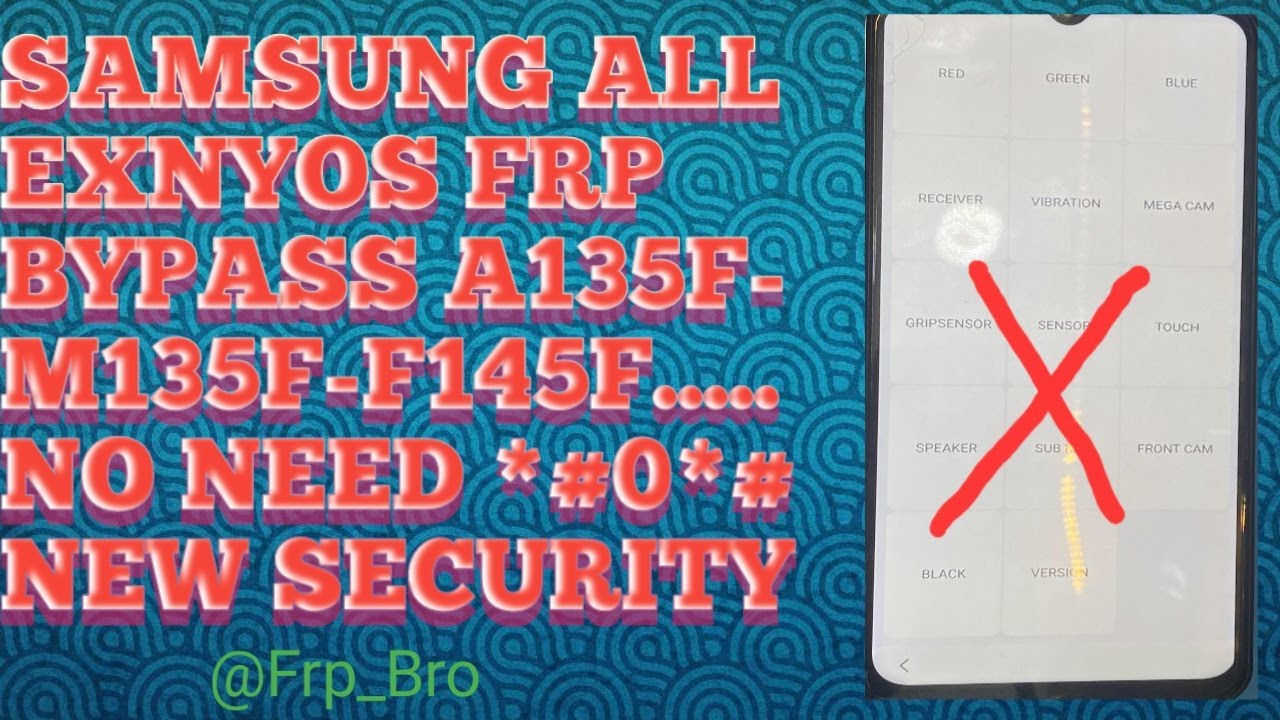 SAMSUNG ALL EXNYOS FRP BYPASS A135F-M135F-F145F..... NO NEED *#0*# NEW SECURITY