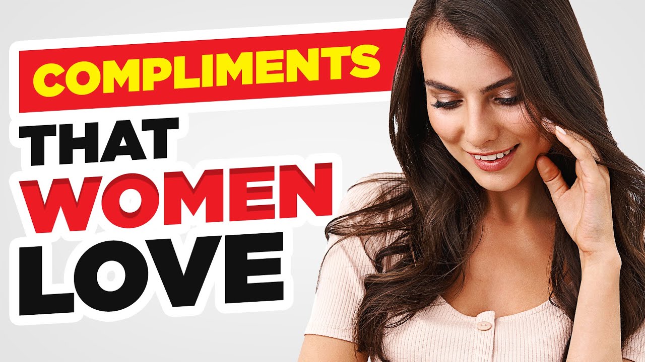 21 Compliments That Women Absolutely LOVE!