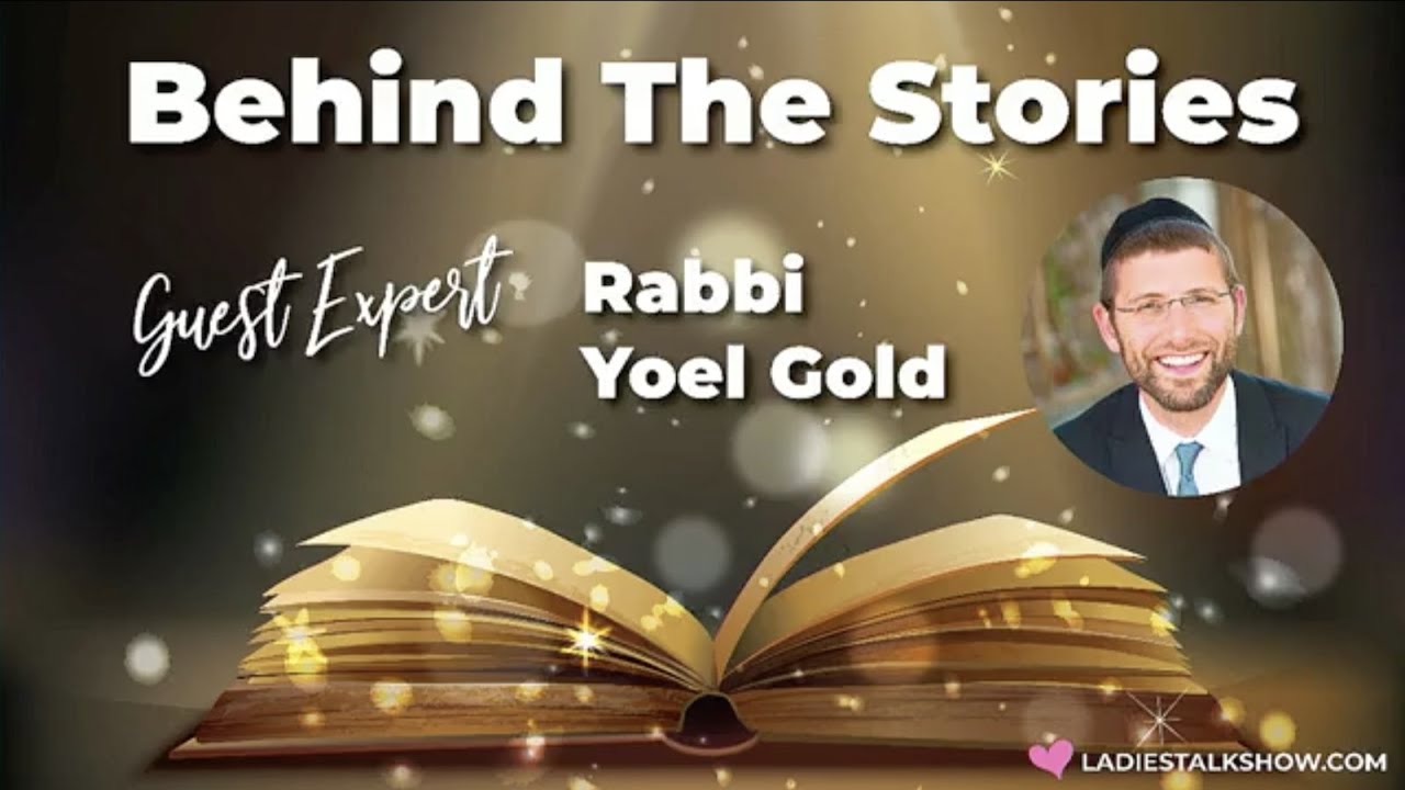 Behind The Stories  A Personal Interview With Rabbi Yoel Gold Stories (Inspiration for Women)