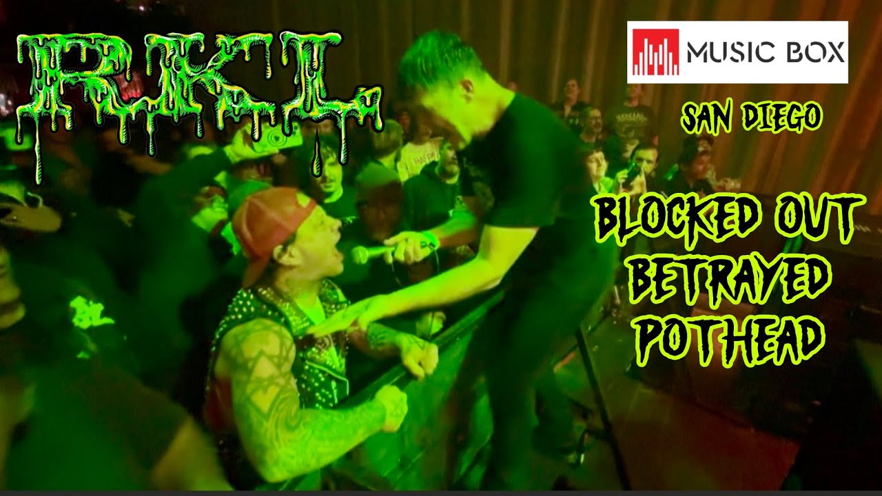 RKL BLOCKED OUT/BETRAYED/POTHEAD MUSIC BOX SAN DIEGO CA