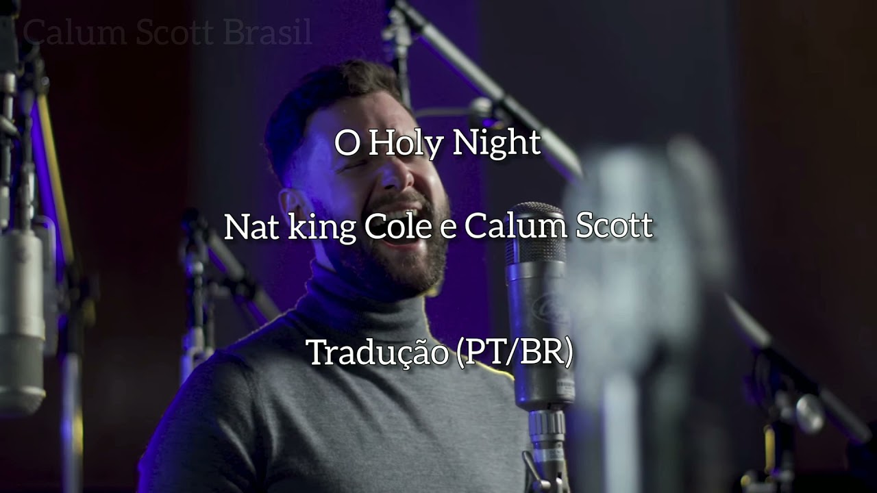 O Holy Night - Calum Scott e Nat King Cole (Tradução PT/BR)