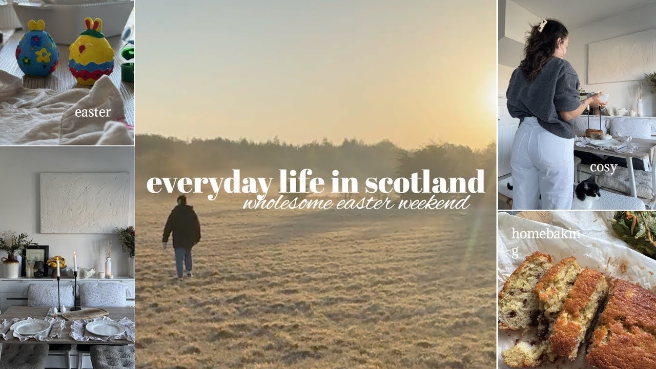 slow living in scotland 🌱 easter weekend